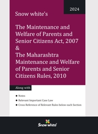 The Maintenance and Welfare of Parents and Senior Citizens Act, 2007 & The Maharashtra Maintenance and Welfare of Parents and Senior Citizens Rules, 2010